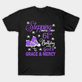 Stepping Into My 61st Birthday With God's Grace & Mercy Bday T-Shirt